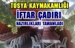 TOSYA İFTAR ÇADIRI HAZIRLIKLARI TAMAMLADI