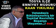 Tosya İlçe Emniyet Müdürü Kaan Yıkılmaz AÇIKLAMA