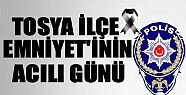 Tosya İlçe Emniyetinin Acılı Günü