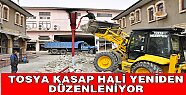 TOSYA KASAP HALİ YENİDEN DÜZENLENİYOR