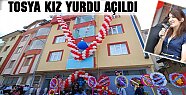 TOSYA KIZ YURDU AÇILDI