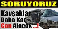 TOSYA ÖLÜM KAVŞAKLARI DAHA KAÇ CAN ALACAK?