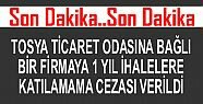 Tosya Ticaret Odasına Kayıtlı 1 Firma İhalelerden Men Edildi.