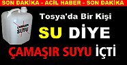 Tosya'da Bir Kişi Su yerine Çamaşır Suyu İçti