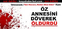 TOSYA'DA CİNAYET OLAYINDA SON DAKİKA