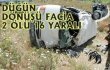 TOSYA'DA DÜĞÜN ARABASI KAZA YAPTI 2 ÖLÜ 16 YARALI