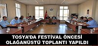TOSYA’DA FESTİVAL ÖNCESİ OLAĞANÜSTÜ TOPLANDI YAPILDI