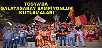 TOSYA'DA GALATASARAY ŞAMPİYONLUK KUTLAMALARI