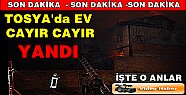 TOSYA'da GECEYARISI YANGIN PANİĞİ