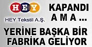Tosya’da Hey Tekstil Kapandı Yerine Bir Başka Firma Geliyor