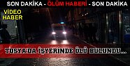 Tosya'da İş Yerinde Ölü Bulundu