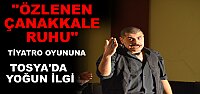 TOSYA'DA ''ÖZLENEN ÇANAKKALE RUHU' TİYATRO OYUNU