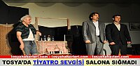 TOSYA’DA TİYATRO SEVGİSİ SALONA SIĞMADI