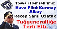 Tosya'lı Hemşerimiz Hava Tuğgenaraliğe Terfi Etti
