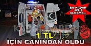 Trafik Kazası : 1 TL için Ölüme Gitti..