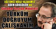 Türküm Doğruyum Çalışkanım