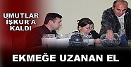 Umutlar İşkur'a Kaldı