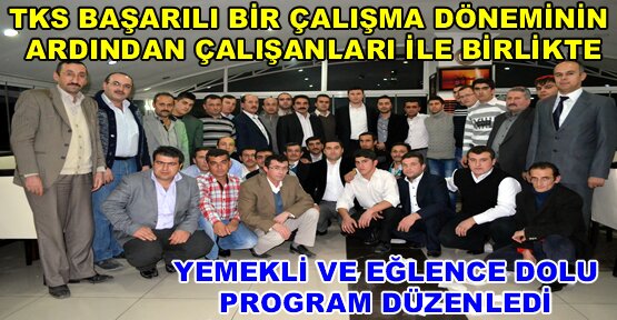 TKS BAŞARILI BİR YILIN YORGUNLUĞUNU ÇIKARDI