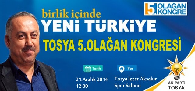 TOSYA AK PARTİ KONGRESİ PAZAR GÜNÜ