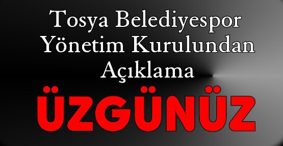 Tosya Belediyespor Kulübü Yönetim Kurulu AÇIKLAMASI