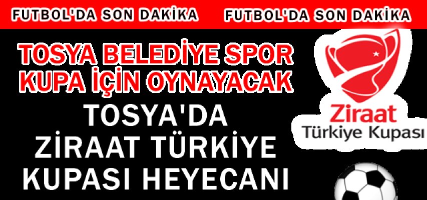 TOSYA BELEDİYESPOR TÜRKİYE ZİRAAT KUPASINDA