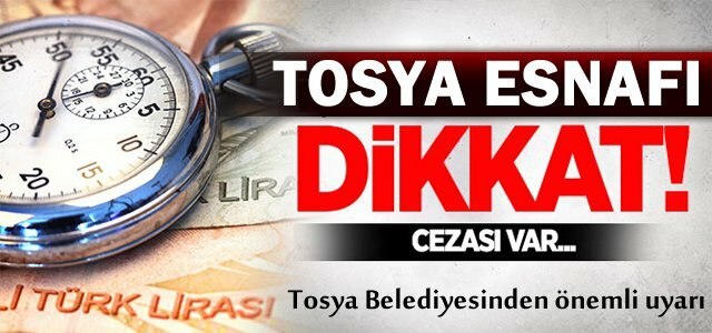 TOSYA ESNAFI DİKKAT.CEZASI VAR