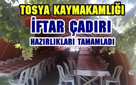 TOSYA İFTAR ÇADIRI HAZIRLIKLARI TAMAMLADI