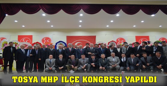 Tosya MHP İlçe Kongresi Yapıldı