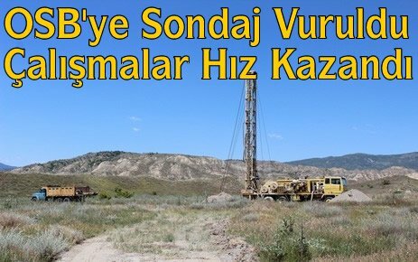 TOSYA OSB DE SONDAJ ÇALIŞMALARINA BAŞLANDI