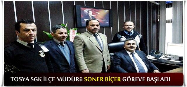 TOSYA SGK İLÇE MÜDÜRÜ SONER BİÇER GÖREVE BAŞLADI