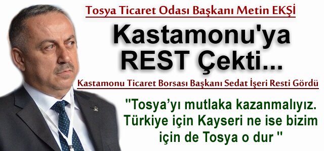 TOSYA TİCARET ODASI BAŞKANI METİN EKŞİ '' YOL İSTİYORUZ ''