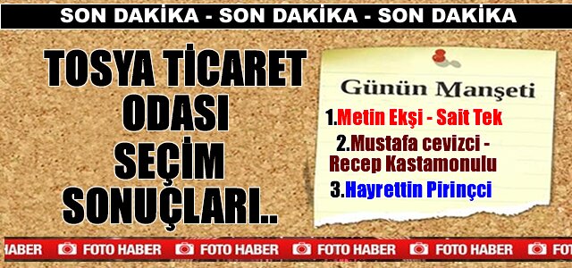TOSYA TİCARET ODASI SEÇİM SONUÇLARI