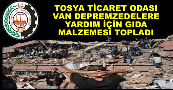 Tosya Ticaret Odası Van Depremine Gıda Gönderdi