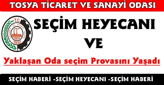 Tosya Ticaret ve Sanayi Odasında Seçim Heyecanı