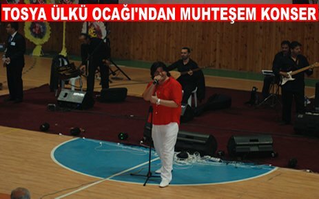 TOSYA ÜLKÜ OCAĞI'NDAN MUHTEŞEM KONSER