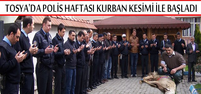 TOSYA’DA POLİS TEŞKİLATI KUTLAMALARI KURBAN KESİMİ VE MEVLİD OKUNMASI İLE BAŞLADI