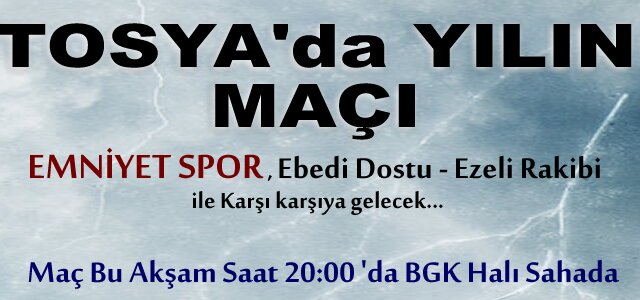 TOSYA'DA YILIN MAÇI BU AKŞAM OYNANACAK..