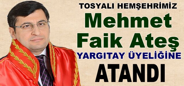 Tosyalı hemşehrimiz Mehmet Faik Ateş Yargıtay üyeliğine atandı