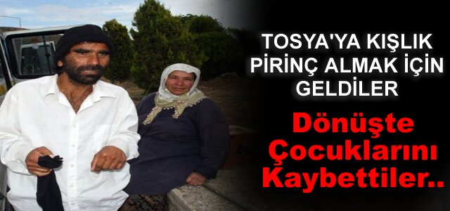 Tosya'ya Pirince giderken evdeki çocukdan oldular