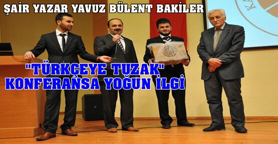 ''Türkçeye Tuzak'' Konferansa Yoğun ilgi