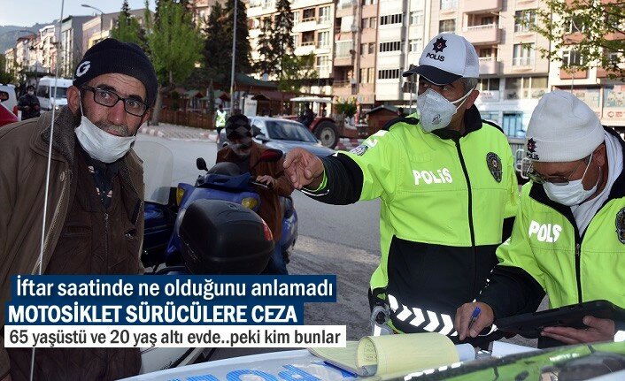 TOSYA'DA İFTAR SAATİNDE MOTOSİKLET SÜRÜCÜLERE CEZA YAĞDI