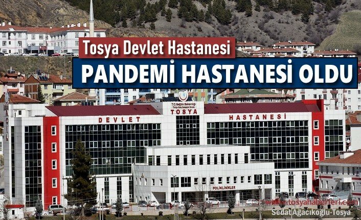 TOSYA DEVLET HASTANESİ PANDEMİ HASTANESİ OLDU