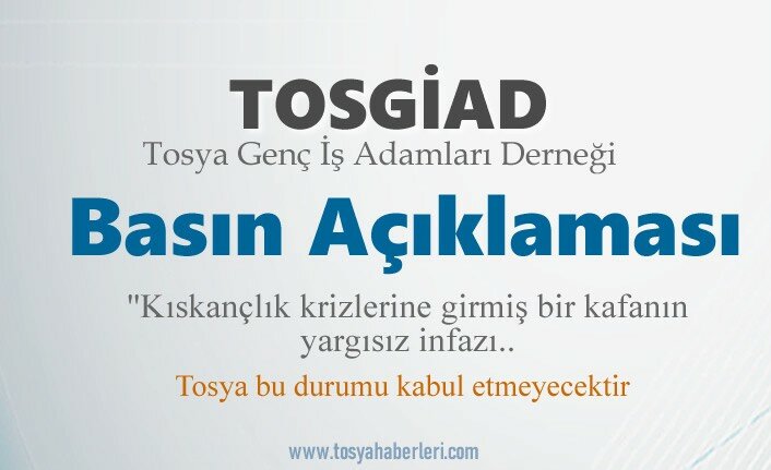 TOSYA GENÇ İŞ ADAMLARI DERNEĞİ BASIN AÇIKLAMASI