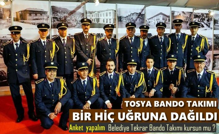 TOSYA BELEDİYE BANDO TAKIMI BİR HİÇ UĞRUNA DAĞILDI