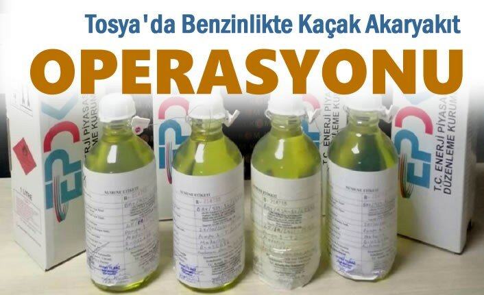 TOSYA'DA KAÇAK AKARYAKIT OPERASYONU