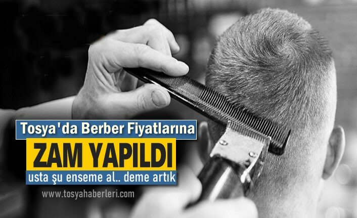 TOSYA'DA BERBER FİYATLARI ZAMLANDI