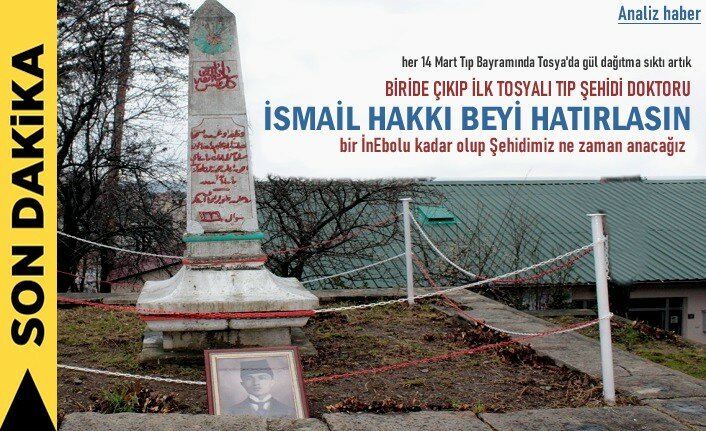 14 MART TIP BAYRAMINDA TOSYALI İLK TIP ŞEHİDİ NEDEN UNUTULUYOR