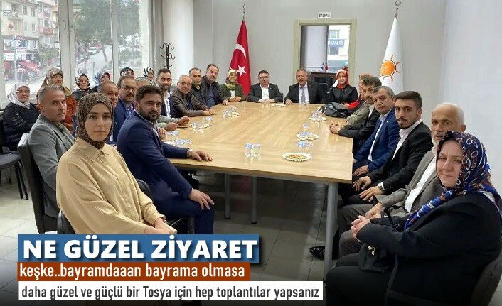 TOSYA'DA CUMHUR İTTİFAKI İKİ PARTİ BAYRAMLAŞMA ZİYARETİNDE BULUNDU
