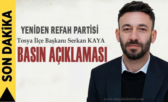YENİDEN REFAH PARTİSİ TOSYA İLÇE BAŞKANI BASIN AÇIKLAMASI