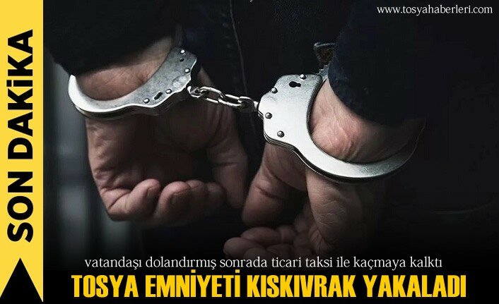 TOSYA EMNİYETİ DOLANDIRICIYI KISKIVRAK YAKALADI